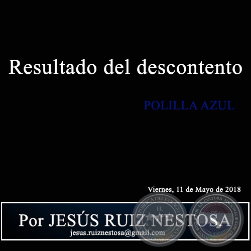 Resultado del descontento - POLILLA AZUL - Por JESÚS RUIZ NESTOSA - Viernes, 11 de Mayo de 2018